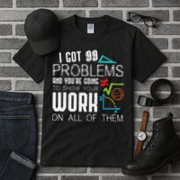I Got 99 Problems Show Your Work Funny Tutor Math Teacher Tall T-Shirt