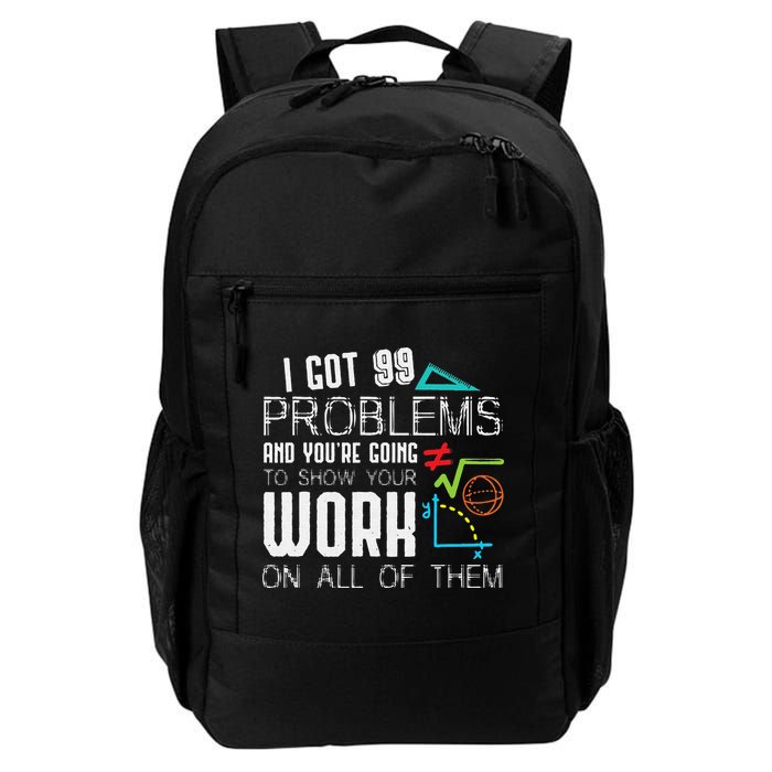 I Got 99 Problems Show Your Work Funny Tutor Math Teacher Backpack