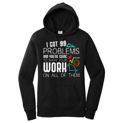I Got 99 Problems Show Your Work Funny Tutor Math Teacher Women's Pullover Hoodie