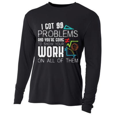I Got 99 Problems Show Your Work Funny Tutor Math Teacher Cooling Performance Long Sleeve Crew