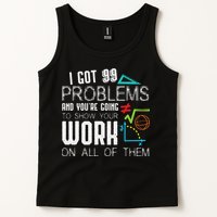 I Got 99 Problems Show Your Work Funny Tutor Math Teacher Tank Top
