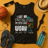 I Got 99 Problems Show Your Work Funny Tutor Math Teacher Tank Top