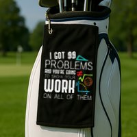 I Got 99 Problems Show Your Work Funny Tutor Math Teacher Golf Towel