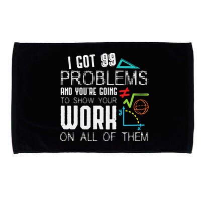 I Got 99 Problems Show Your Work Funny Tutor Math Teacher Microfiber Hand Towel