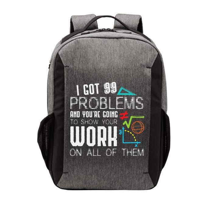 I Got 99 Problems Show Your Work Funny Tutor Math Teacher Vector Backpack