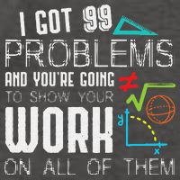 I Got 99 Problems Show Your Work Funny Tutor Math Teacher Vector Backpack
