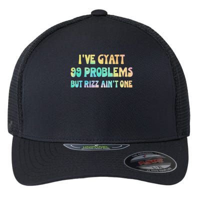 I've Gyatt 99 Problems But Rizz Ain't One Hippie Design Flexfit Unipanel Trucker Cap