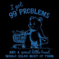 I Got 99 Problems and A Sweet Little Treat Would Solve Most of Them Drawstring Bag
