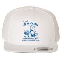 I Got 99 Problems and A Sweet Little Treat Would Solve Most of Them Wool Snapback Cap