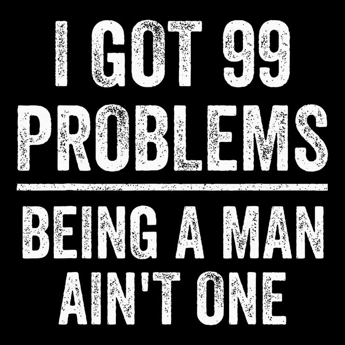 I Got 99 Problems But Being A Man AinT One Funny Problems Wool Snapback Cap
