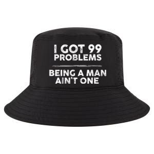 I Got 99 Problems But Being A Man Aint One Funny Problems Cool Comfort Performance Bucket Hat