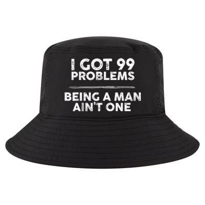 I Got 99 Problems But Being A Man Aint One Funny Problems Cool Comfort Performance Bucket Hat