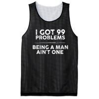 I Got 99 Problems But Being A Man Aint One Funny Problems Mesh Reversible Basketball Jersey Tank