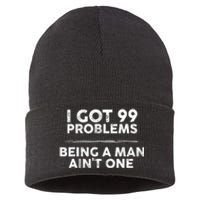 I Got 99 Problems But Being A Man Aint One Funny Problems Sustainable Knit Beanie