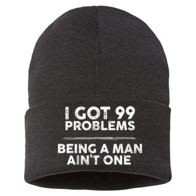 I Got 99 Problems But Being A Man Aint One Funny Problems Sustainable Knit Beanie