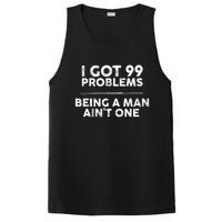 I Got 99 Problems But Being A Man Aint One Funny Problems PosiCharge Competitor Tank