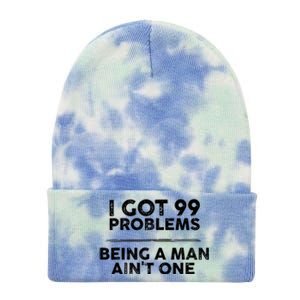 I Got 99 Problems But Being A Man Aint One Funny Problems Tie Dye 12in Knit Beanie