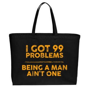 I Got 99 Problems But Being A Man Aint One Funny Problems Cotton Canvas Jumbo Tote