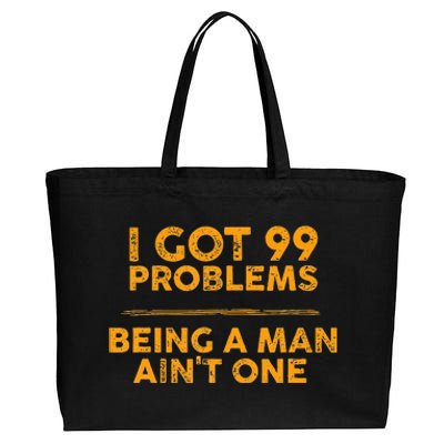 I Got 99 Problems But Being A Man Aint One Funny Problems Cotton Canvas Jumbo Tote