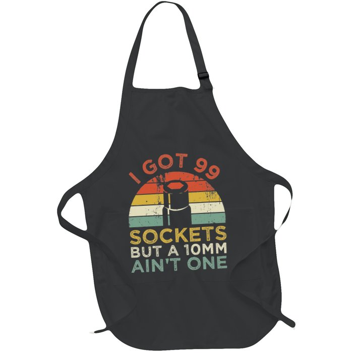 I Got 99 Sockets But A 10mm AinT One Funny Mechanic Full-Length Apron With Pockets