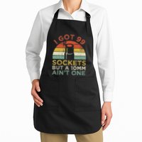 I Got 99 Sockets But A 10mm AinT One Funny Mechanic Full-Length Apron With Pockets