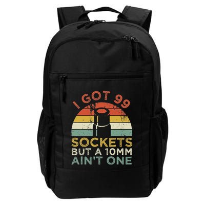 I Got 99 Sockets But A 10mm AinT One Funny Mechanic Daily Commute Backpack