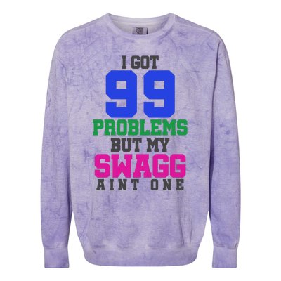 I Got 99 Problems But My Swagg Ain't One Colorblast Crewneck Sweatshirt