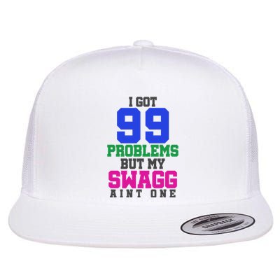 I Got 99 Problems But My Swagg Ain't One Flat Bill Trucker Hat