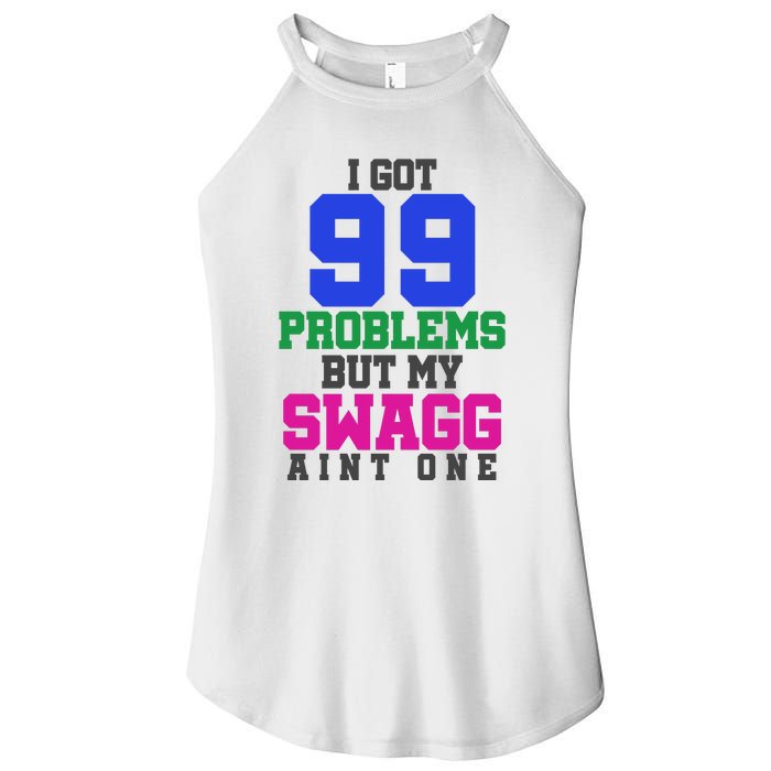 I Got 99 Problems But My Swagg Ain't One Women's Perfect Tri Rocker Tank