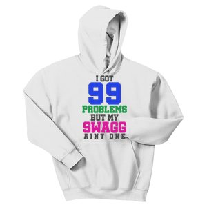 I Got 99 Problems But My Swagg Ain't One Kids Hoodie