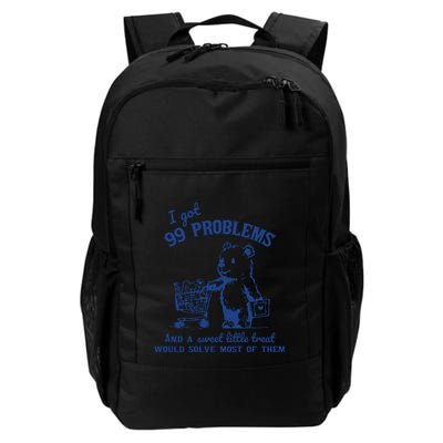 I Got 99 Problems And A Sweet Little Treat Would Solve Most Of Them Daily Commute Backpack
