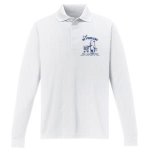 I Got 99 Problems And A Sweet Little Treat Would Solve Most Of Them Performance Long Sleeve Polo