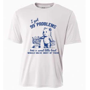 I Got 99 Problems And A Sweet Little Treat Would Solve Most Of Them Cooling Performance Crew T-Shirt