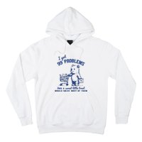 I Got 99 Problems And A Sweet Little Treat Would Solve Most Of Them Hoodie