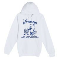 I Got 99 Problems And A Sweet Little Treat Would Solve Most Of Them Premium Pullover Hoodie