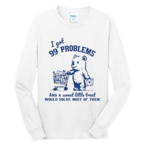 I Got 99 Problems And A Sweet Little Treat Would Solve Most Of Them Tall Long Sleeve T-Shirt