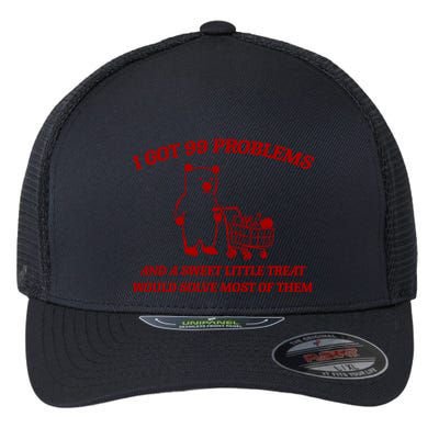 I Got 99 Problems And A Sweet Little Treat Would Solve Most Of Them Flexfit Unipanel Trucker Cap
