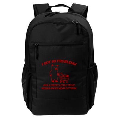 I Got 99 Problems And A Sweet Little Treat Would Solve Most Of Them Daily Commute Backpack