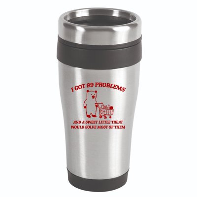 I Got 99 Problems And A Sweet Little Treat Would Solve Most Of Them 16oz Travel Tumbler