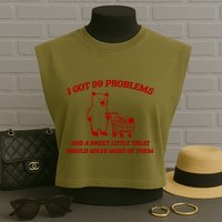 I Got 99 Problems And A Sweet Little Treat Would Solve Most Of Them Garment-Dyed Women's Muscle Tee
