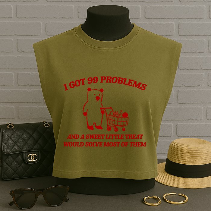 I Got 99 Problems And A Sweet Little Treat Would Solve Most Of Them Garment-Dyed Women's Muscle Tee