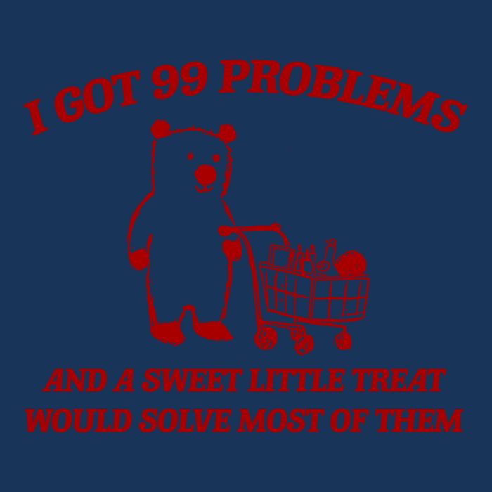I Got 99 Problems And A Sweet Little Treat Would Solve Most Of Them Infant Baby Jersey Bodysuit