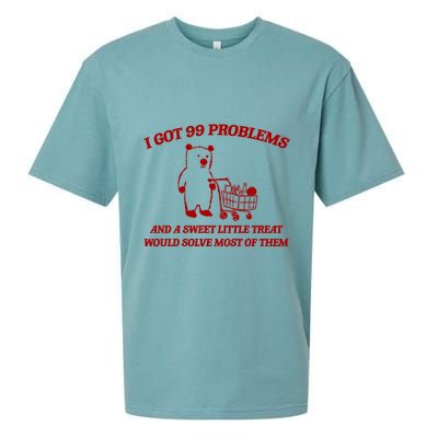 I Got 99 Problems And A Sweet Little Treat Would Solve Most Of Them Sueded Cloud Jersey T-Shirt