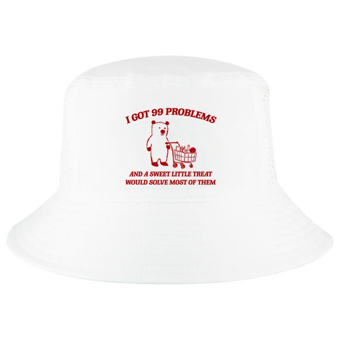 I Got 99 Problems And A Sweet Little Treat Would Solve Most Of Them Cool Comfort Performance Bucket Hat