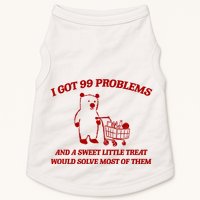 I Got 99 Problems And A Sweet Little Treat Would Solve Most Of Them Doggie Tank