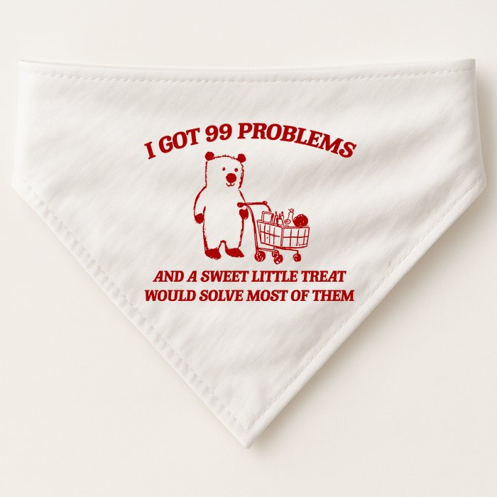 I Got 99 Problems And A Sweet Little Treat Would Solve Most Of Them USA-Made Doggie Bandana