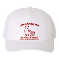 I Got 99 Problems And A Sweet Little Treat Would Solve Most Of Them Yupoong Adult 5-Panel Trucker Hat