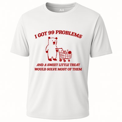 I Got 99 Problems And A Sweet Little Treat Would Solve Most Of Them Performance Shirt