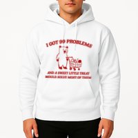 I Got 99 Problems And A Sweet Little Treat Would Solve Most Of Them Hoodie