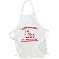 I Got 99 Problems And A Sweet Little Treat Would Solve Most Of Them Apron